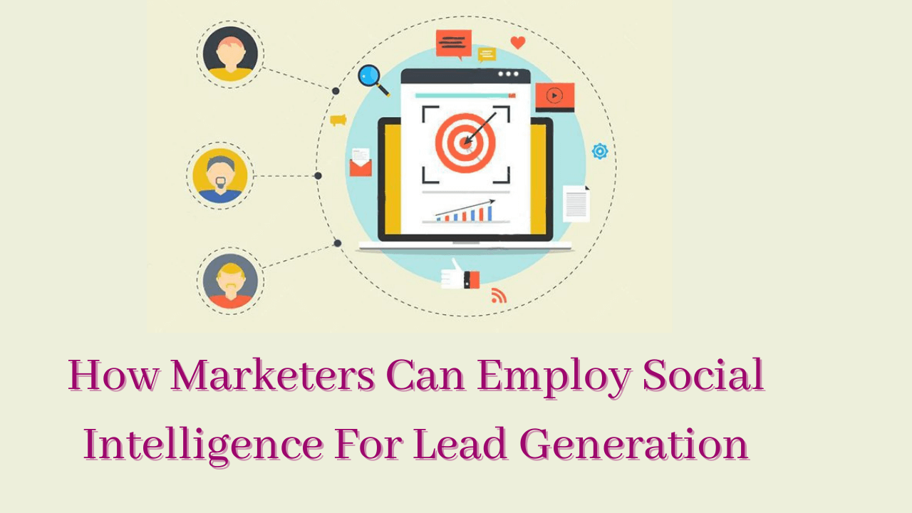 How Marketers Can Employ Social Intelligence For Lead Generation