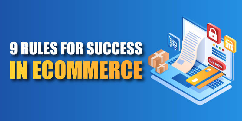 9 Rules for Success in Ecommerce