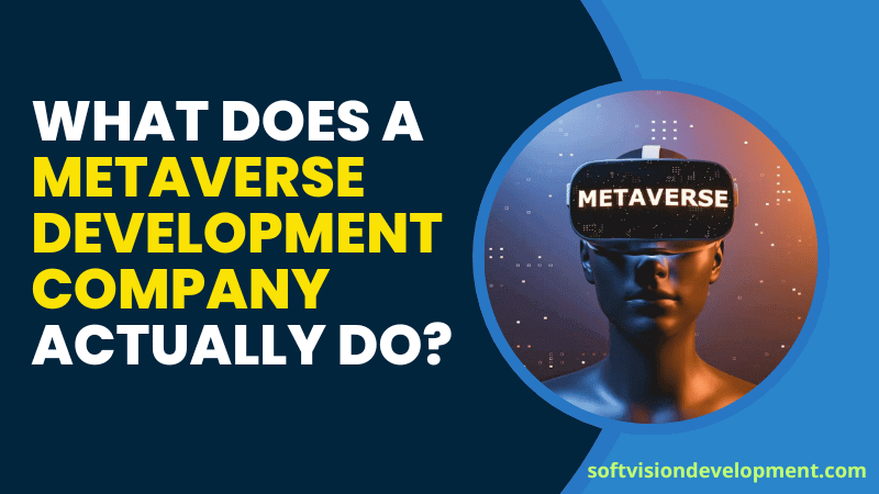 What Does a Metaverse Development Company Actually Do?