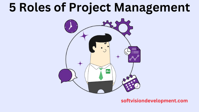 What Are The Main 5 Roles of Project Management?