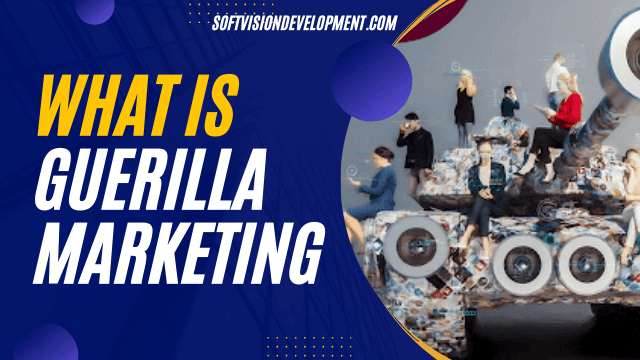 What is Guerilla Marketing? Things You Should Know